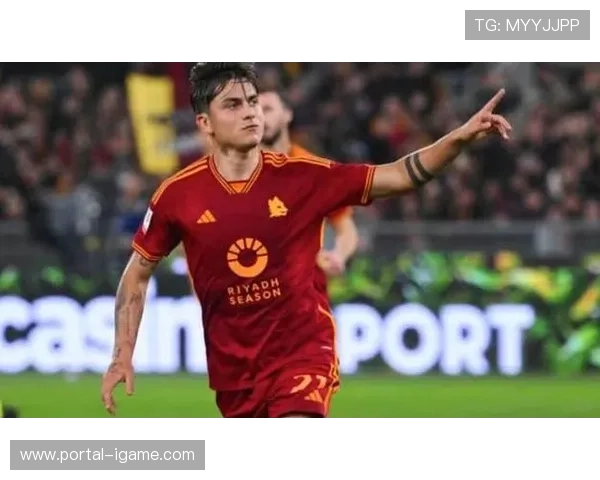 迪巴拉传射建功罗马逆转帕尔马积分追平榜首